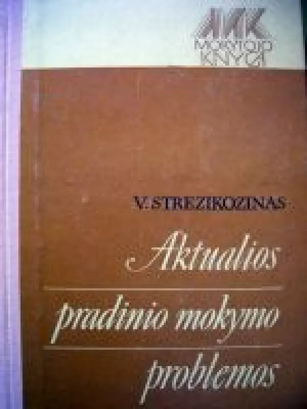 Aktualios pradinio mokymo problemos - V. Strezikozinas, knyga