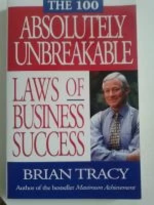 The 100 absolutely unbreakable laws of business success - Brian Tracy, knyga