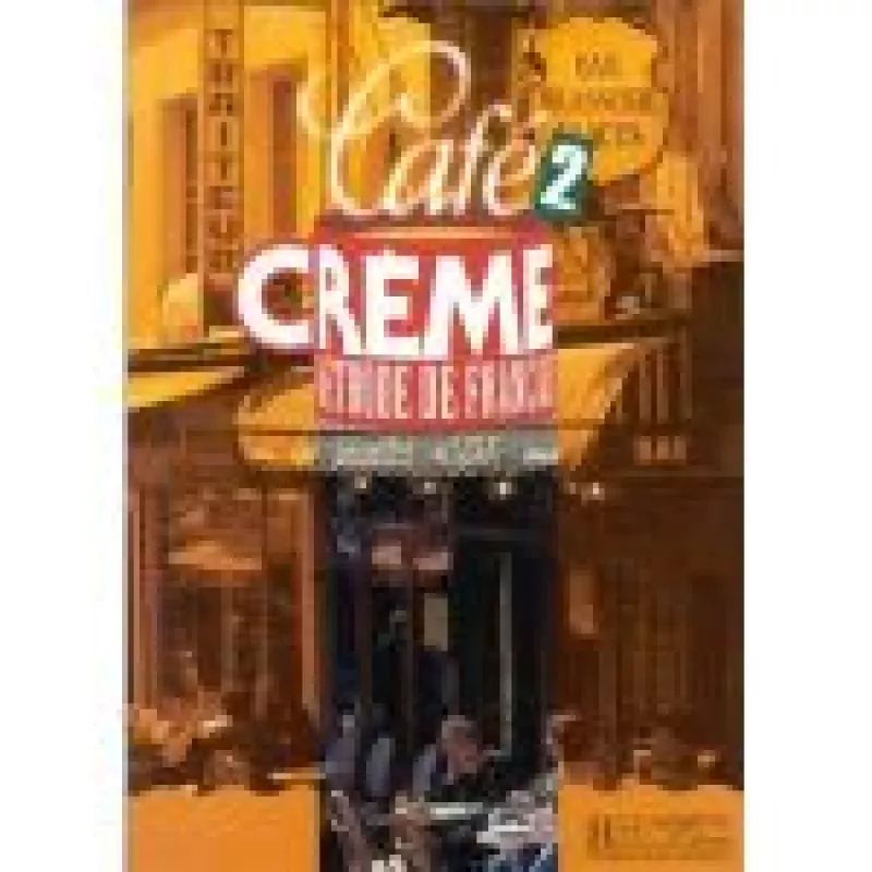 Café crème 2: Méthode de français - Autorių Kolektyvas, knyga