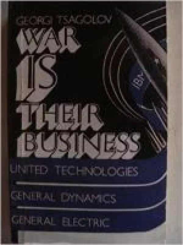 War Is Their Business: The Us Military-Industrial Complex - Georgi Tsagolov, knyga