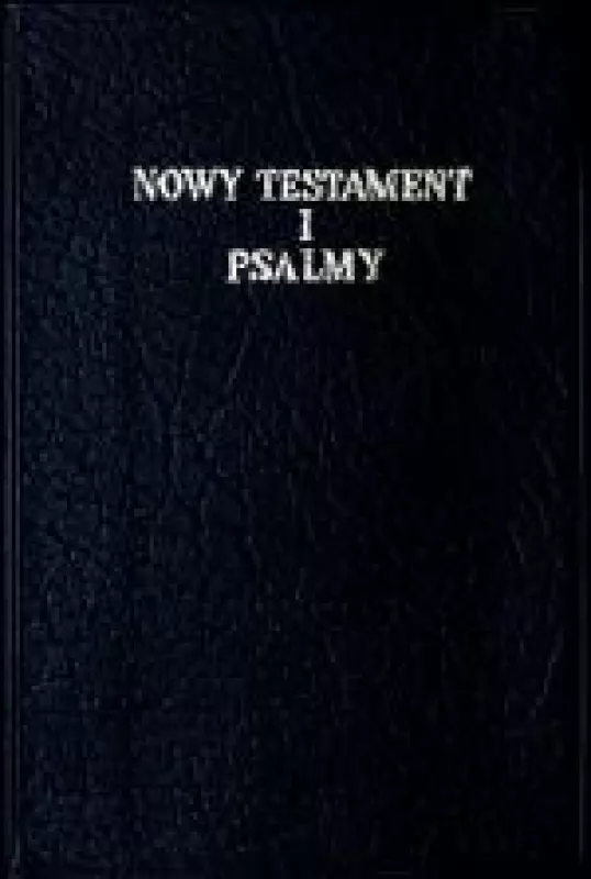 Nowy Testament i psalmy - Autorių Kolektyvas, knyga