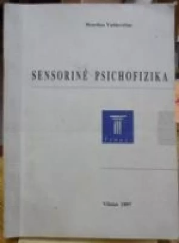 Sensorinė psichofizika (I dalis) - Henrikas Vaitkevičius, knyga