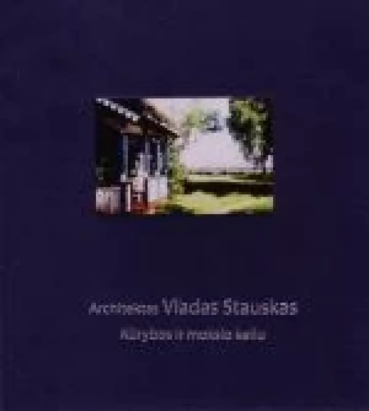 Architektas Vladas Stauskas: kūrybos ir mokslo keliu - Leonardas Vaitys, knyga