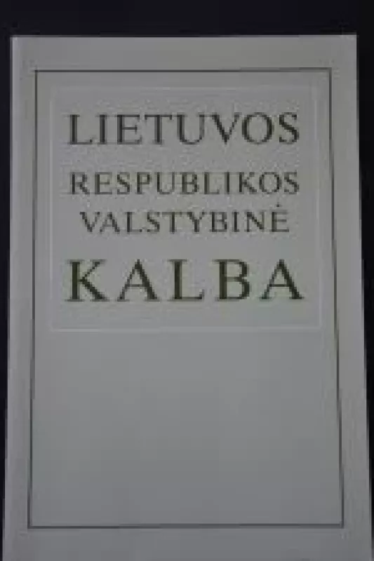 Lietuvos Respublikos Valstybinė Kalba - Autorių Kolektyvas, knyga