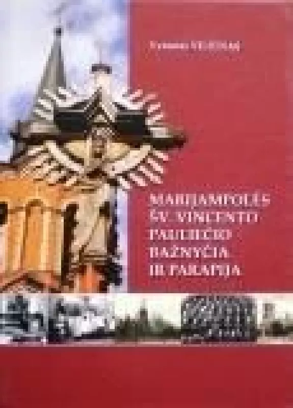 Marijampolės Šv. Vincento Pauliečio bažnyčia ir parapija - Vytautas Viliūnas, knyga