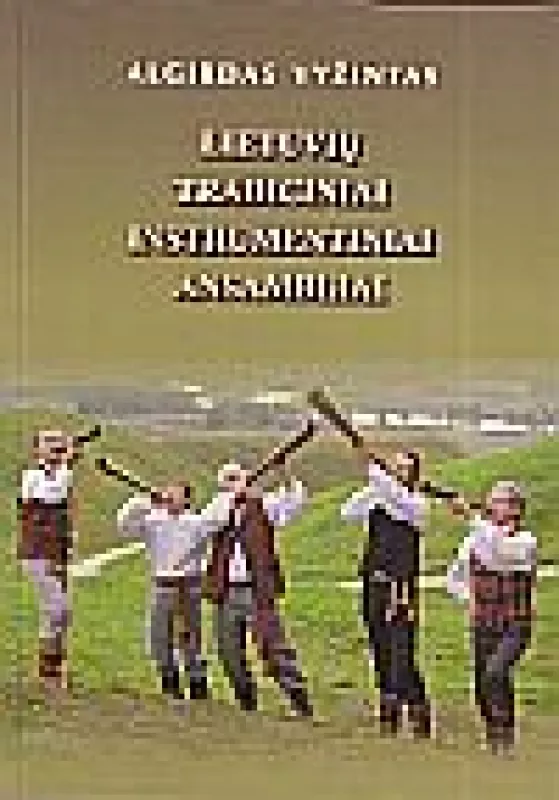 Lietuvių tradiciniai instrumentiniai ansambliai - Algirdas Vyžintas, knyga