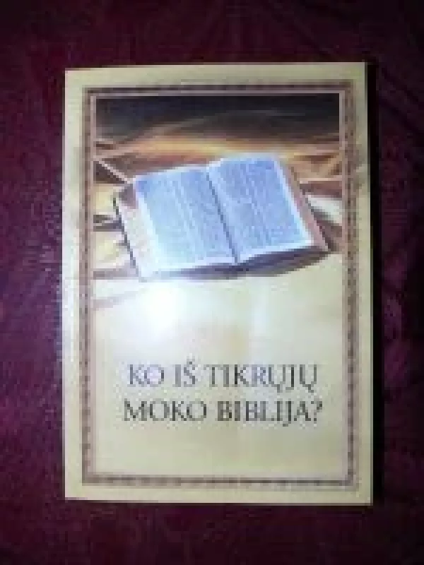 Ko iš tikrųjų moko biblija? - Autorių Kolektyvas, knyga