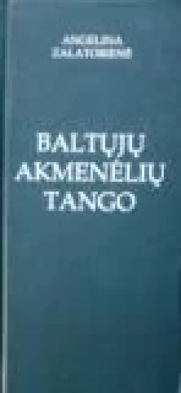 Baltųjų akmenėlių tango - Angelina Zalatorienė, knyga