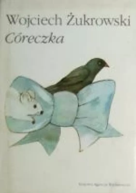 Córeczka - Wojciech Zukrowski, knyga