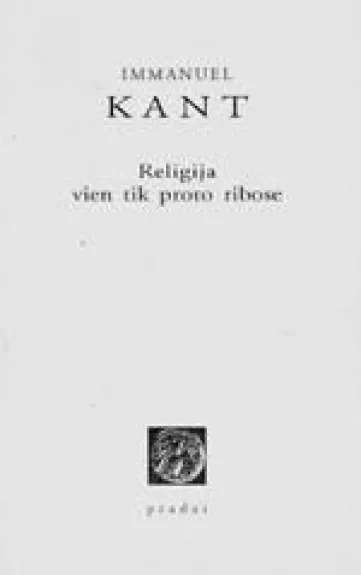 Religija vien tik proto ribose - Imanuelis Kantas, knyga