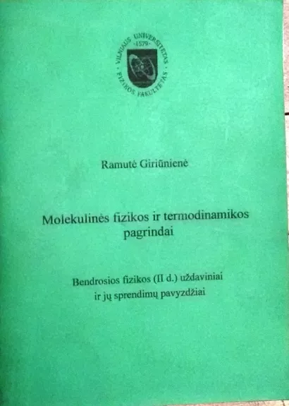 Molekulinės fizikos ir termodinamikos pagrindai. Bendrosios fizikos (II d.) uždaviniai ir jų sprendimų pavyzdžiai