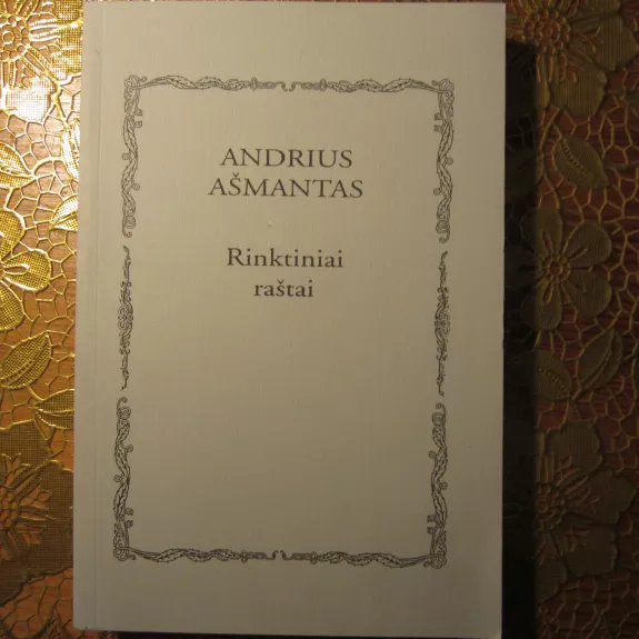 Rinktiniai raštai - Andrius Ašmantas, knyga