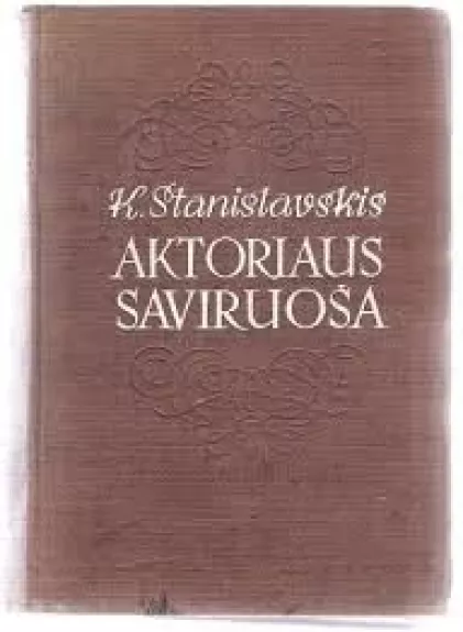Aktoriaus saviruoša - Konstantinas Stanislavskis, knyga