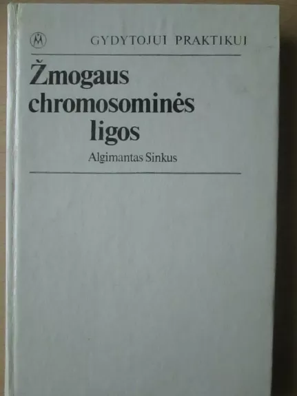 Žmogaus chromosominės ligos - A. Sinkus, knyga