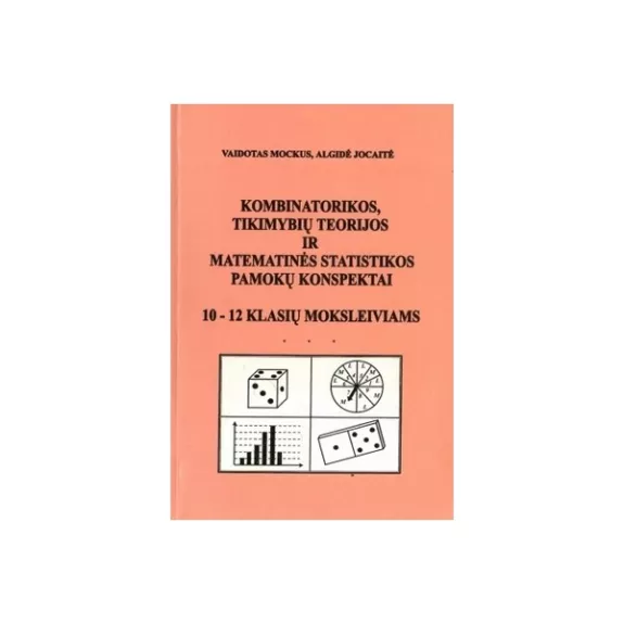 Kombinatorikos, tikimybių teorijos ir matematinės statistikos pamokų konspektai 10-12 klaisų moksleiviams - Vaidotas Mockus, knyga