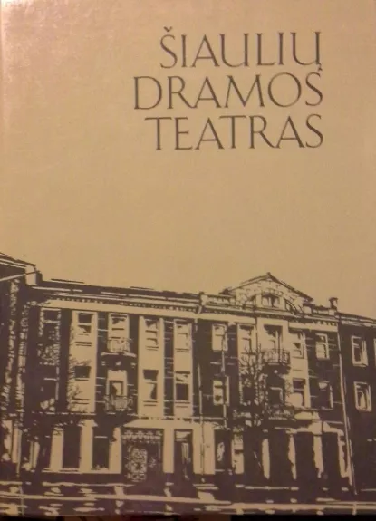 Šiaulių dramos teatras - Autorių Kolektyvas, knyga