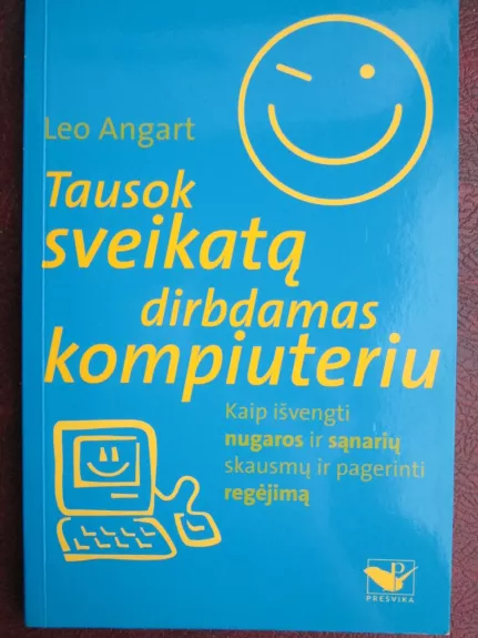 Tausok sveikatą dirbdamas kompiuteriu - Leo Angart, knyga