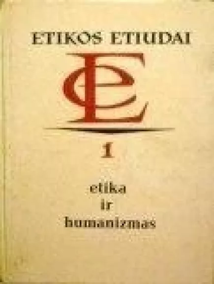 Etika ir humanizmas. Etikos etiudai 1 - A. Gaidys, ir kiti , knyga