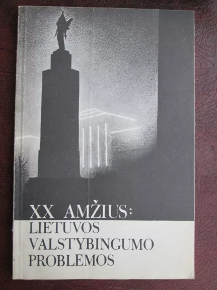 XX amžius: Lietuvos valstybingumo problemos - Girvydas Duoblys, knyga