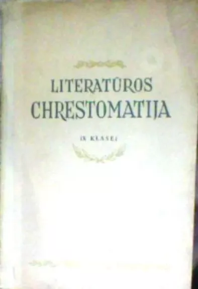 Literatūros chrestomatija IX klasei - Autorių Kolektyvas, knyga