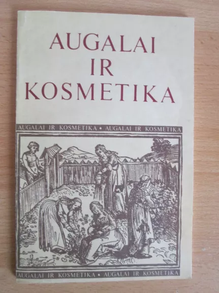 Augalai ir kosmetika - Autorių Kolektyvas, knyga