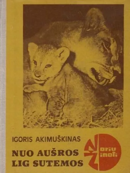 Nuo aušros lig sutemos - Igoris Akimuškinas, knyga