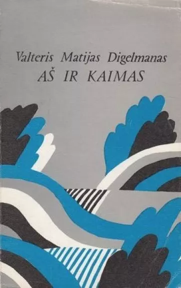 Aš ir kaimas - Valteris Matijas Digelmanas, knyga