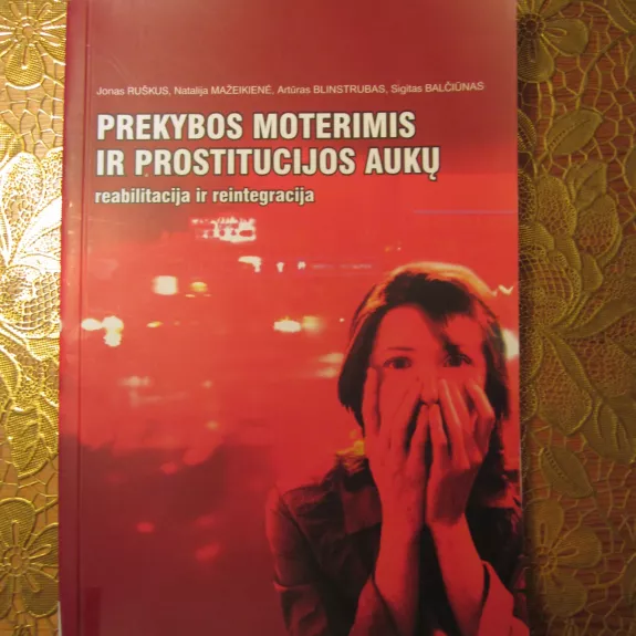 Prekybos moterimis ir prostitucijos aukų reabilitacija ir reintegracija - Jonas Ruškus, knyga