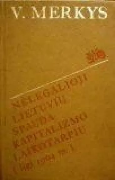 Nelegalioji lietuvių spauda kapitalizmo laikotarpiu (ligi 1904 m.) - Vytautas Merkys, knyga