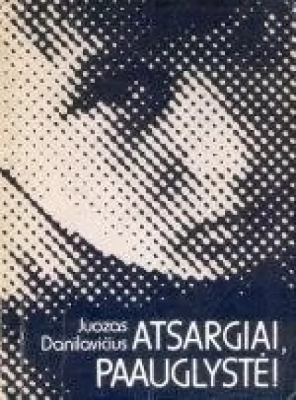 Atsargiai, paauglystė - Juozas Danilavičius, knyga