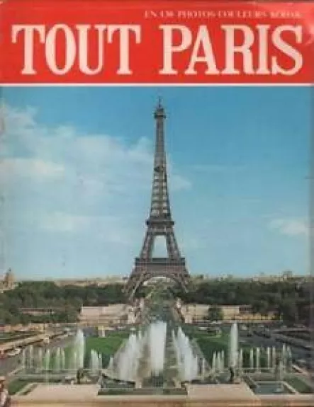 Tout Paris en 130 photos couleurs - Autorių Kolektyvas, knyga