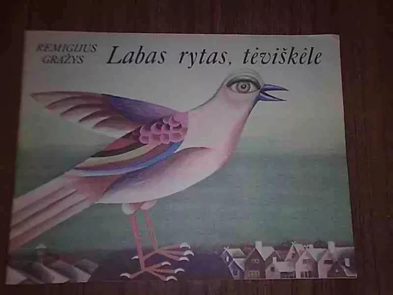 Labas rytas, tėviškėle - Remigijus Gražys, knyga