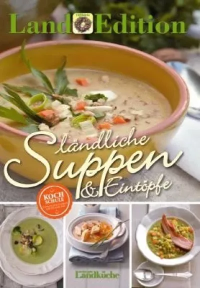 Ländliche Suppen & Eintöpfe