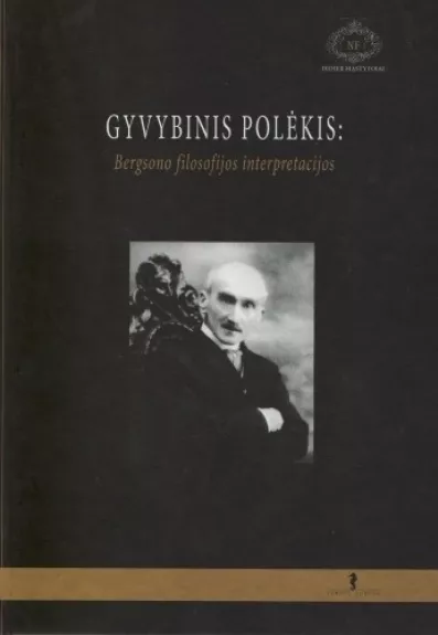 Gyvybinis polėkis: Bergsono filosofijos interpretacijos - Antanas Andrijauskas, knyga