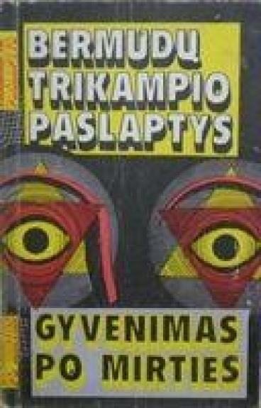 Bermudų trikampio paslaptys. Gyvenimas po mirties