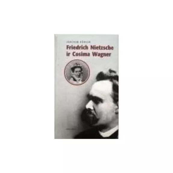 Friedrich Nietzsche ir Cosima Wagner - Joachim Kohler, knyga