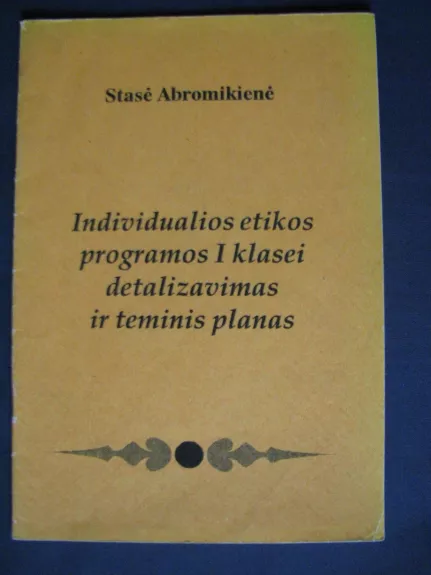 Individualios etikos programos I klasei detalizavimas ir teminis planas - Stasė Abromikienė, knyga