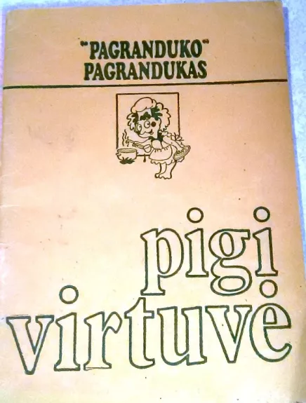 Pigi virtuvė - pagrandukas "Pagranduko", knyga