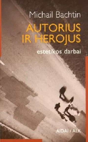 Autorius ir herojus - Michail Bachtin, knyga