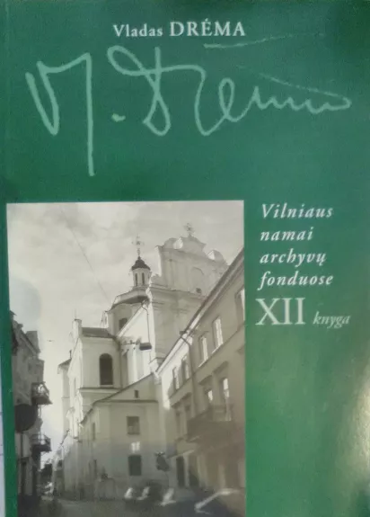 Vilniaus namai archyvų fonduose (XII knyga) - Vladas Drėma, knyga