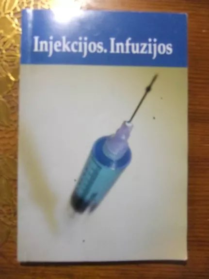 Injekcijos. Infuzijos - Autorių Kolektyvas, knyga