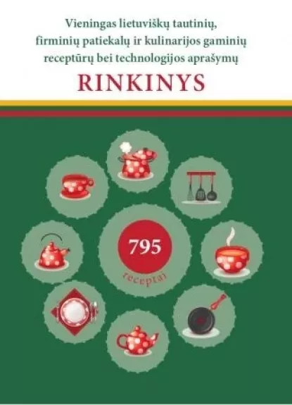 Vieningas lietuviškų tautinių, firminių patiekalų ir kulinarijos gaminių receptūrų bei technologijos aprašymų RINKINYS - Autorių Kolektyvas, knyga