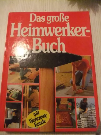 Das Grosse Heimweerker-Buch - Autorių Kolektyvas, knyga