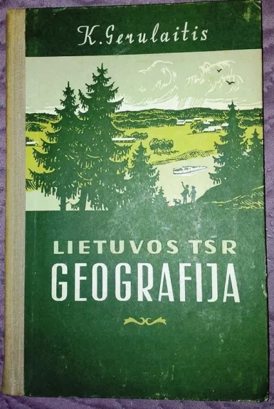 Lietuvos TSR geografija. IV klasei - K. Gerulaitis, knyga