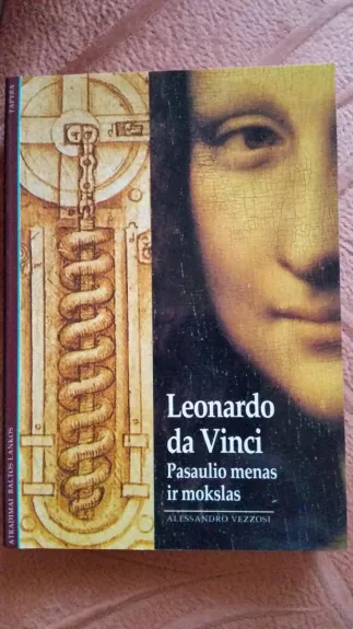 Leonardo da Vinci. Pasaulio menas ir mokslas - Alessandro Vezzosi, knyga