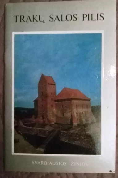Trakų salos pilis: Svarbiausios žinios - S. Mikulionis, knyga