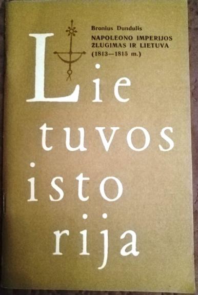 Lietuvos istorija. Napoleono imperijos žlugimas ir Lietuva (1813-1815 m.)