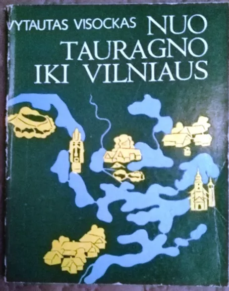 Nuo Tauragno iki Vilniaus