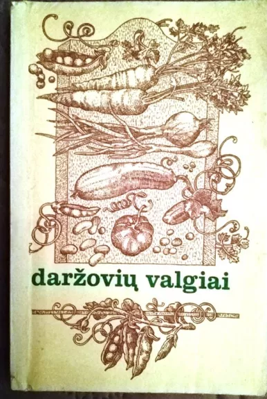 Daržovių valgiai - S., M., J., B. Sirtautaitė, Baranauskienė, Pažarauskienė, Zabulevičiūtė, knyga