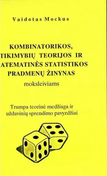 Kombinatorikos, tikimybių teorijos ir matematinės statistikos pradmenys moksleiviams - V. Mockus, A.  Jocaitė, knyga